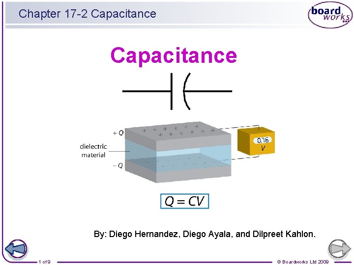 Chapter 17 -2 Capacitance By: Diego Hernandez, Diego Ayala, and Dilpreet Kahlon. 1 of