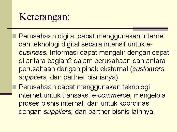 Keterangan: n Perusahaan digital dapat menggunakan internet dan teknologi digital secara intensif untuk ebusiness.