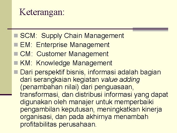 Keterangan: n n n SCM: Supply Chain Management EM: Enterprise Management CM: Customer Management