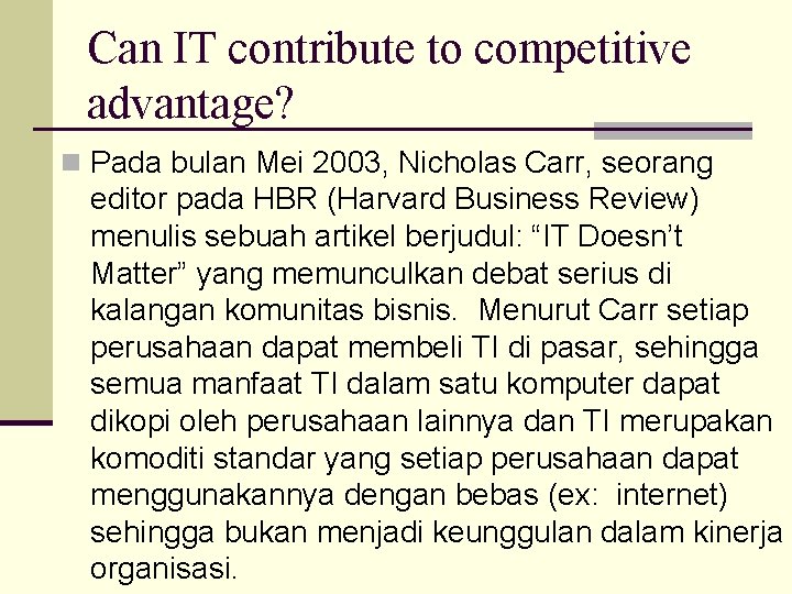 Can IT contribute to competitive advantage? n Pada bulan Mei 2003, Nicholas Carr, seorang