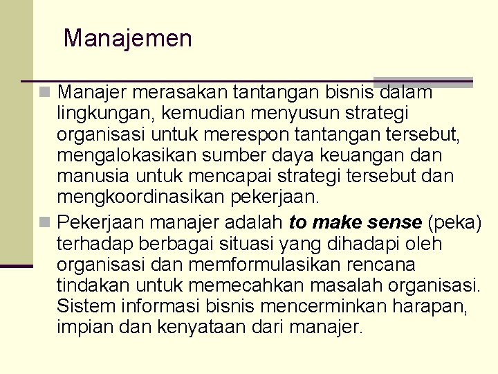 Manajemen n Manajer merasakan tantangan bisnis dalam lingkungan, kemudian menyusun strategi organisasi untuk merespon