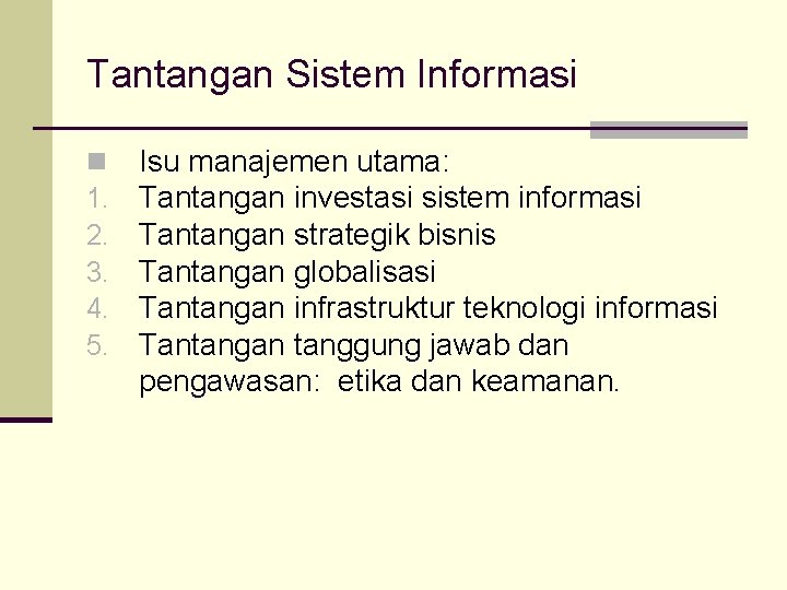 Tantangan Sistem Informasi n 1. 2. 3. 4. 5. Isu manajemen utama: Tantangan investasi