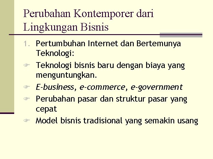 Perubahan Kontemporer dari Lingkungan Bisnis 1. Pertumbuhan Internet dan Bertemunya F F Teknologi: Teknologi