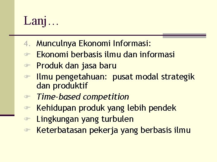 Lanj… 4. F F F F Munculnya Ekonomi Informasi: Ekonomi berbasis ilmu dan informasi