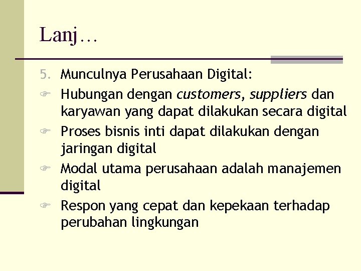 Lanj… 5. Munculnya Perusahaan Digital: F Hubungan dengan customers, suppliers dan karyawan yang dapat