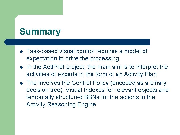 Summary l l l Task-based visual control requires a model of expectation to drive