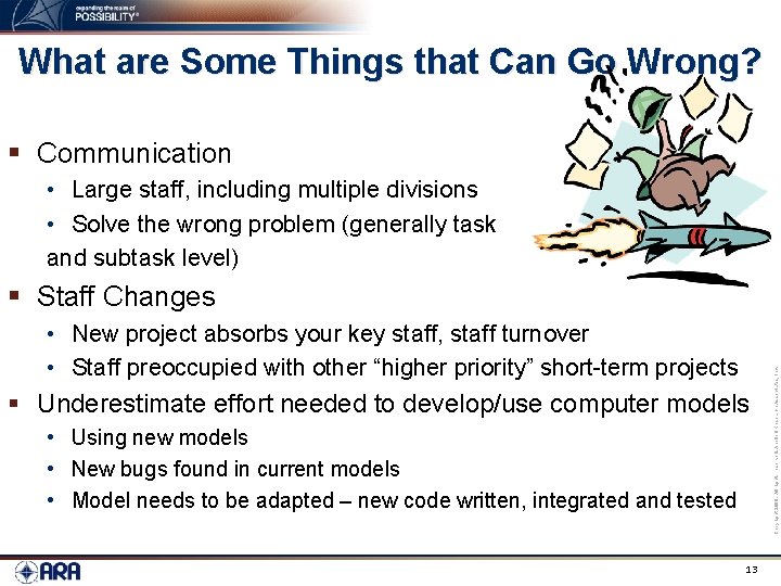 What are Some Things that Can Go Wrong? § Communication • Large staff, including