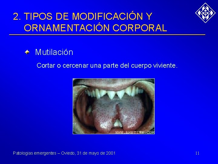 2. TIPOS DE MODIFICACIÓN Y ORNAMENTACIÓN CORPORAL Mutilación Cortar o cercenar una parte del