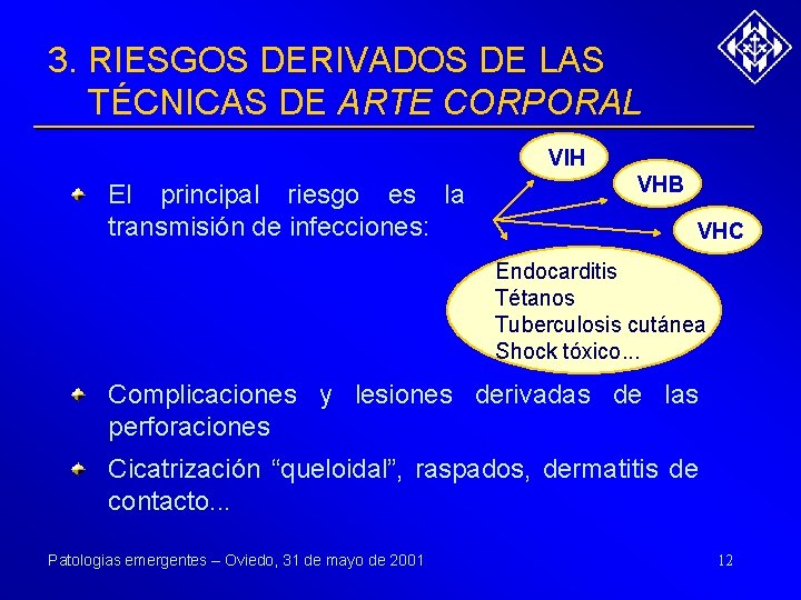 3. RIESGOS DERIVADOS DE LAS TÉCNICAS DE ARTE CORPORAL VIH El principal riesgo es