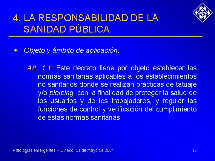 4. LA RESPONSABILIDAD DE LA SANIDAD PÚBLICA Objeto y ámbito de aplicación: Art. 1.