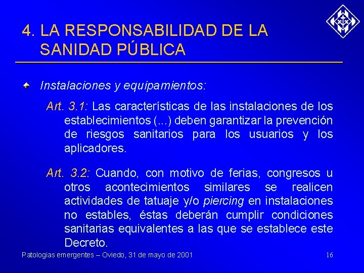 4. LA RESPONSABILIDAD DE LA SANIDAD PÚBLICA Instalaciones y equipamientos: Art. 3. 1: Las