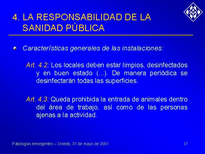 4. LA RESPONSABILIDAD DE LA SANIDAD PÚBLICA Características generales de las instalaciones: Art. 4.