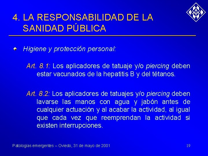 4. LA RESPONSABILIDAD DE LA SANIDAD PÚBLICA Higiene y protección personal: Art. 8. 1: