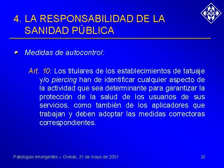 4. LA RESPONSABILIDAD DE LA SANIDAD PÚBLICA Medidas de autocontrol: Art. 10: Los titulares