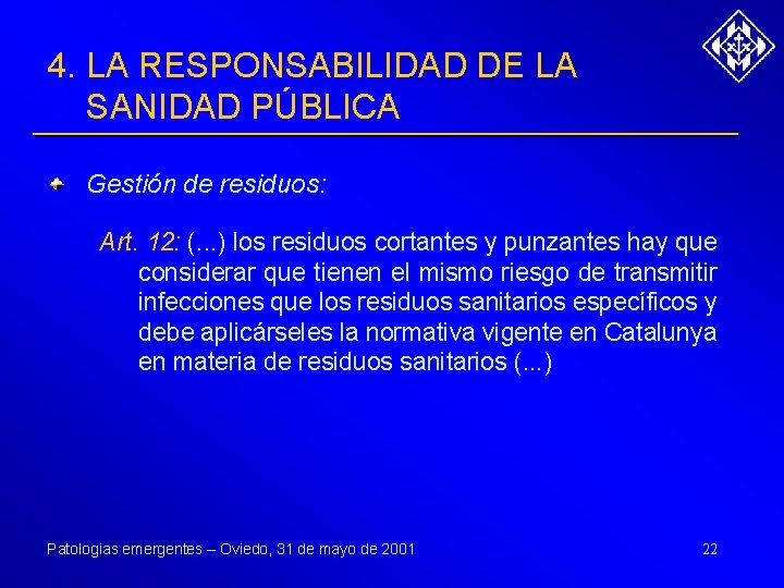 4. LA RESPONSABILIDAD DE LA SANIDAD PÚBLICA Gestión de residuos: Art. 12: (. .