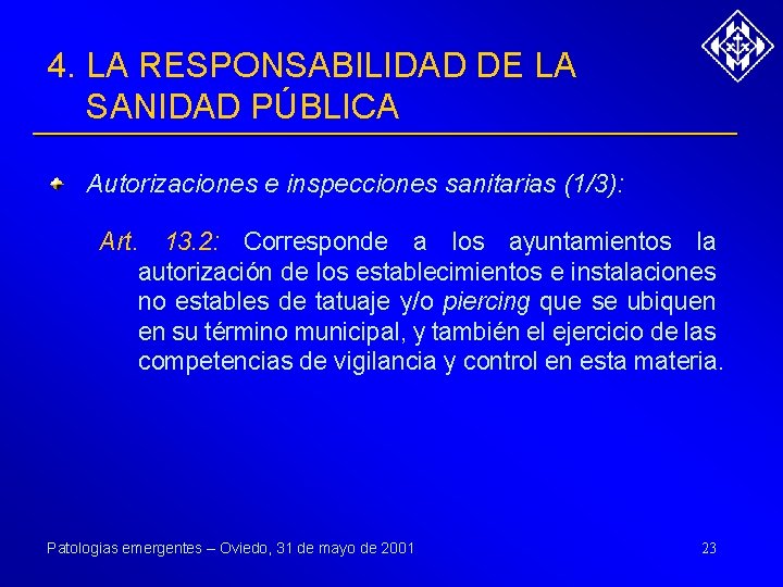 4. LA RESPONSABILIDAD DE LA SANIDAD PÚBLICA Autorizaciones e inspecciones sanitarias (1/3): Art. 13.