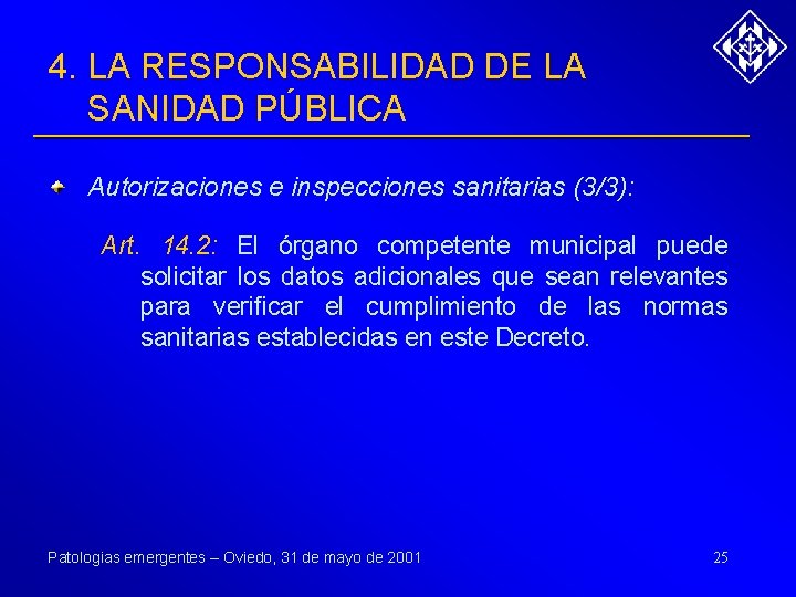 4. LA RESPONSABILIDAD DE LA SANIDAD PÚBLICA Autorizaciones e inspecciones sanitarias (3/3): Art. 14.