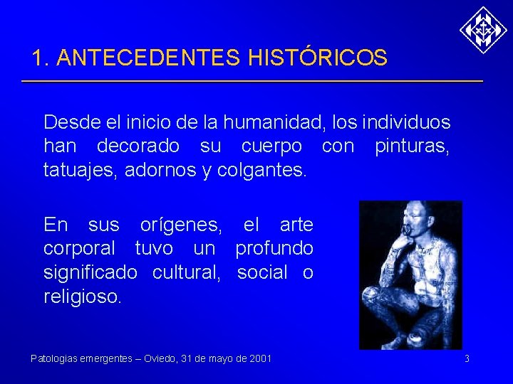 1. ANTECEDENTES HISTÓRICOS Desde el inicio de la humanidad, los individuos han decorado su