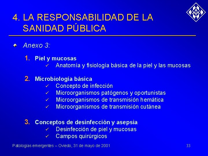 4. LA RESPONSABILIDAD DE LA SANIDAD PÚBLICA Anexo 3: 1. Piel y mucosas ü