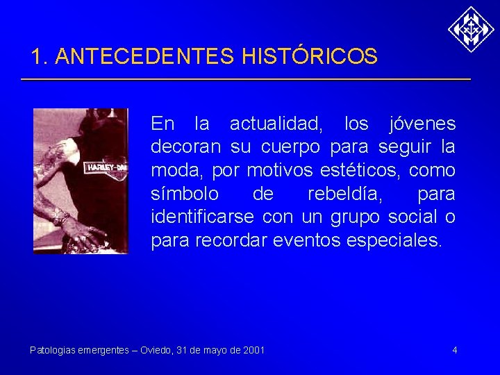 1. ANTECEDENTES HISTÓRICOS En la actualidad, los jóvenes decoran su cuerpo para seguir la