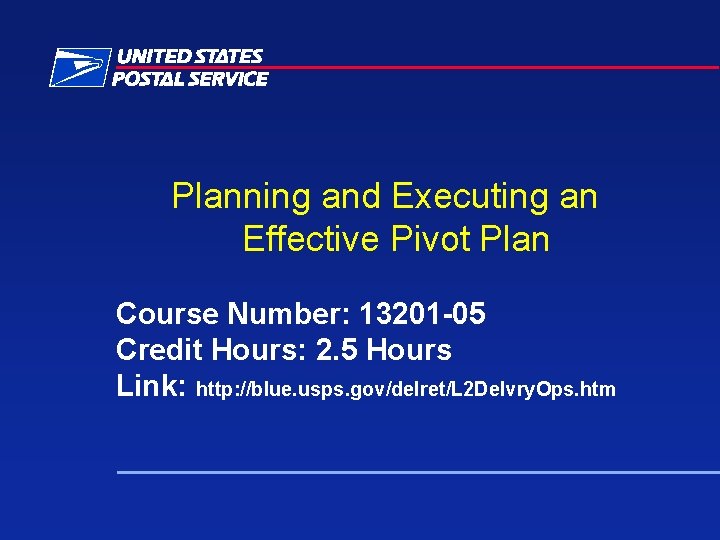 Planning and Executing an Effective Pivot Plan Course Number: 13201 -05 Credit Hours: 2. Planning and Executing an Effective Pivot Plan Course Number: 13201 -05 Credit Hours: 2.