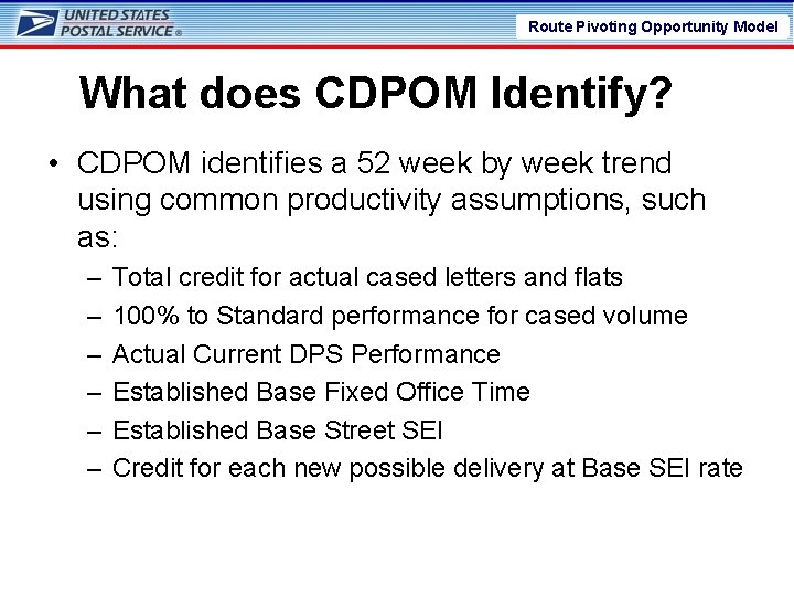 Route Pivoting Opportunity Model What does CDPOM Identify? • CDPOM identifies a 52 week Route Pivoting Opportunity Model What does CDPOM Identify? • CDPOM identifies a 52 week
