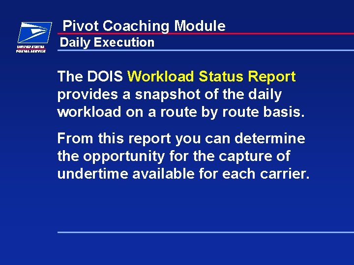Pivot Coaching Module Daily Execution The DOIS Workload Status Report provides a snapshot of Pivot Coaching Module Daily Execution The DOIS Workload Status Report provides a snapshot of