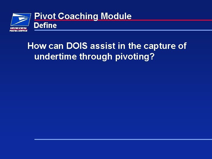 Pivot Coaching Module Define How can DOIS assist in the capture of undertime through Pivot Coaching Module Define How can DOIS assist in the capture of undertime through