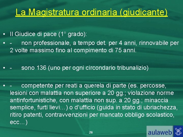 La Magistratura ordinaria (giudicante) • Il Giudice di pace (1° grado): • non professionale,