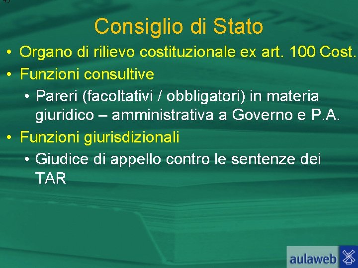 45 Consiglio di Stato • Organo di rilievo costituzionale ex art. 100 Cost. •