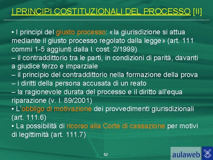 I PRINCIPI COSTITUZIONALI DEL PROCESSO [II] • I principi del giusto processo: «la giurisdizione