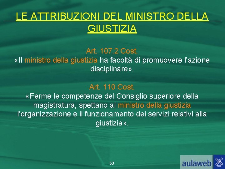 LE ATTRIBUZIONI DEL MINISTRO DELLA GIUSTIZIA Art. 107. 2 Cost. «Il ministro della giustizia