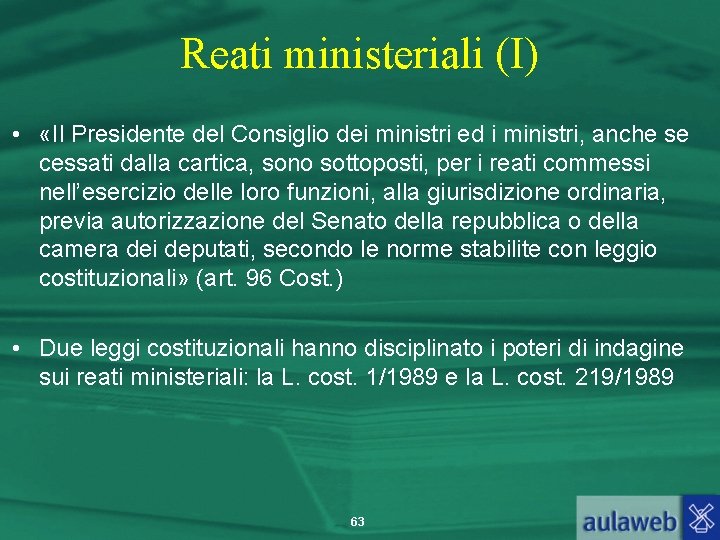 Reati ministeriali (I) • «Il Presidente del Consiglio dei ministri ed i ministri, anche