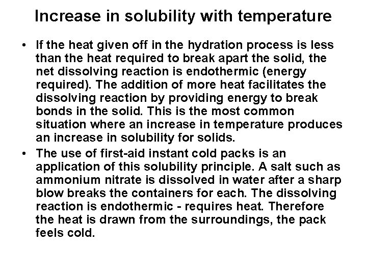 Increase in solubility with temperature • If the heat given off in the hydration