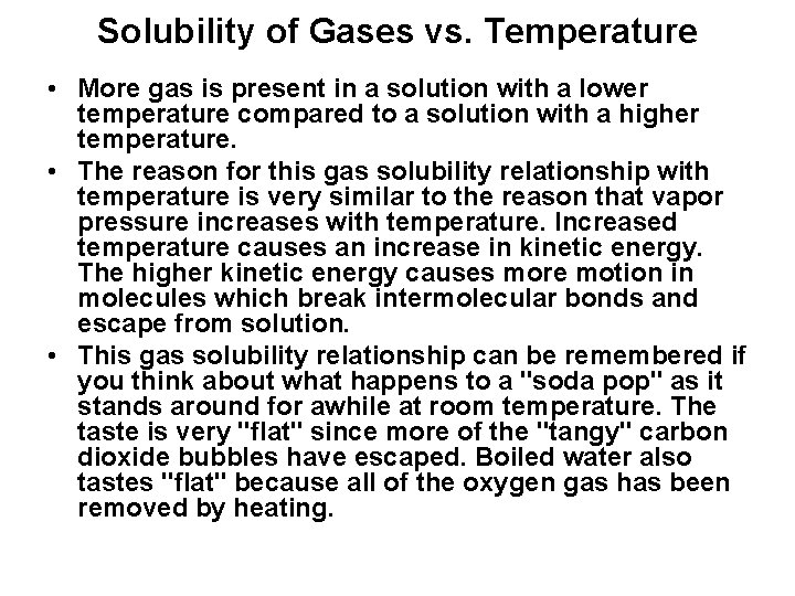 Solubility of Gases vs. Temperature • More gas is present in a solution with