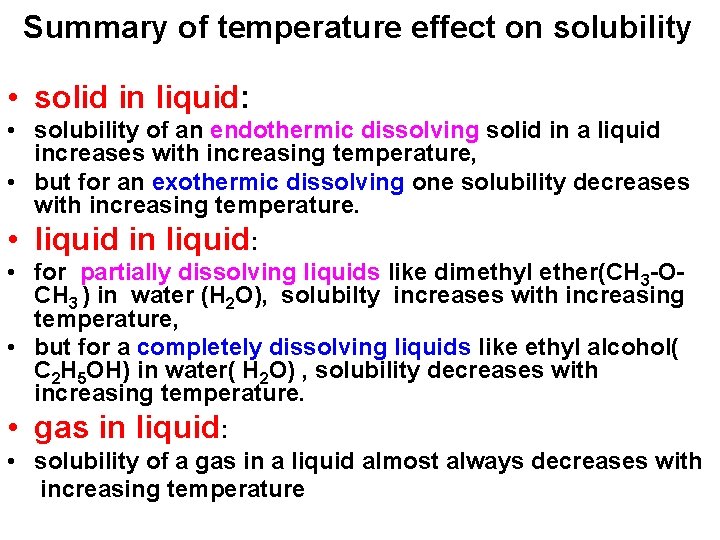 Summary of temperature effect on solubility • solid in liquid: • solubility of an