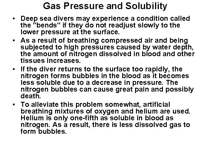 Gas Pressure and Solubility • Deep sea divers may experience a condition called the