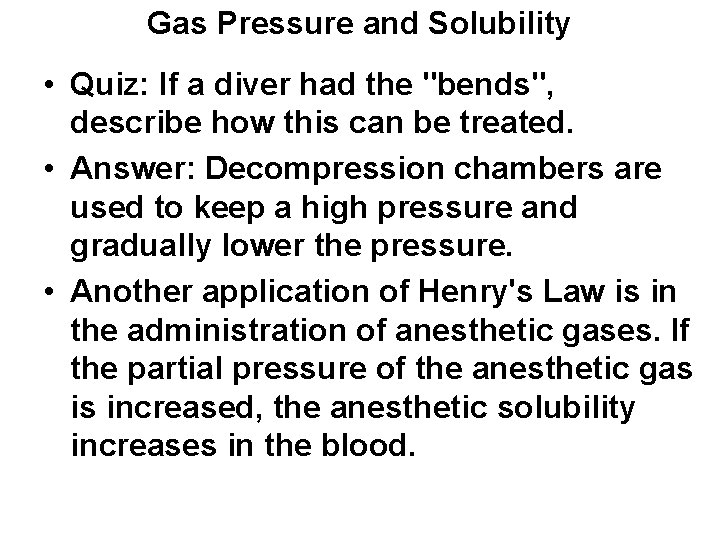 Gas Pressure and Solubility • Quiz: If a diver had the "bends", describe how