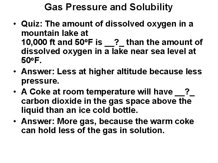 Gas Pressure and Solubility • Quiz: The amount of dissolved oxygen in a mountain