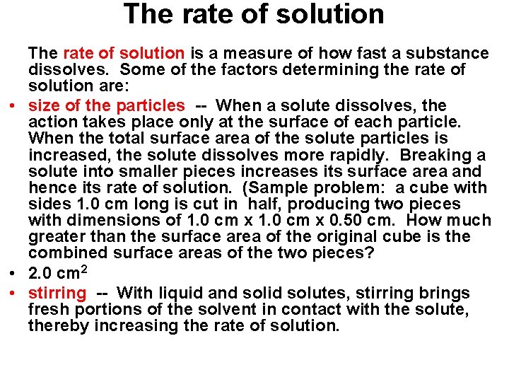 The rate of solution is a measure of how fast a substance dissolves. Some