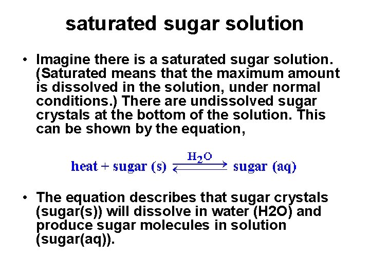 saturated sugar solution • Imagine there is a saturated sugar solution. (Saturated means that