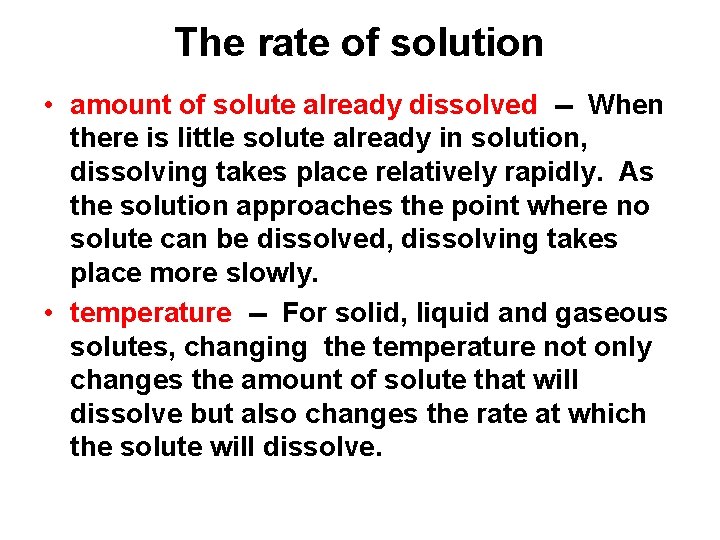 The rate of solution • amount of solute already dissolved -- When there is