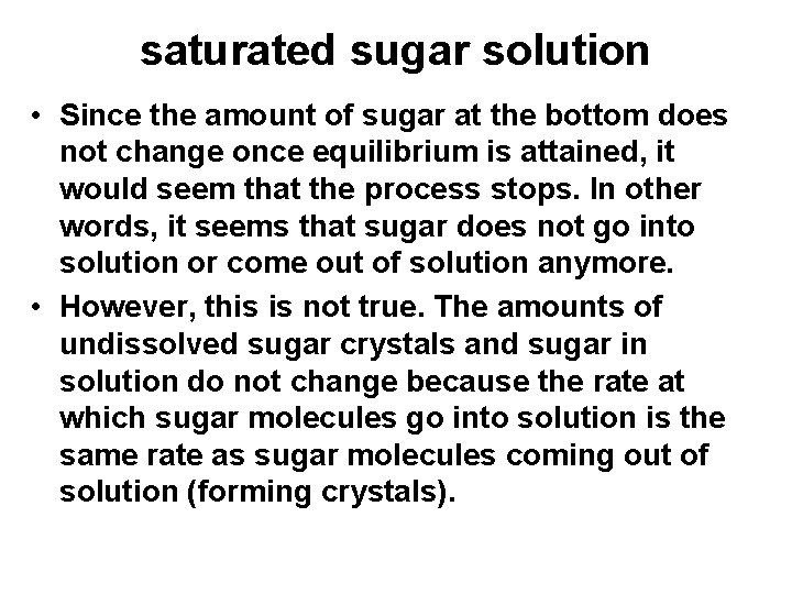 saturated sugar solution • Since the amount of sugar at the bottom does not
