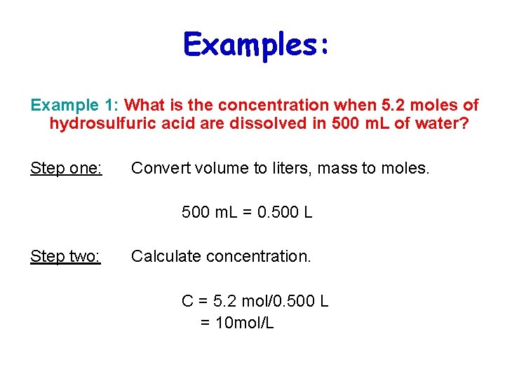 Examples: Example 1: What is the concentration when 5. 2 moles of hydrosulfuric acid