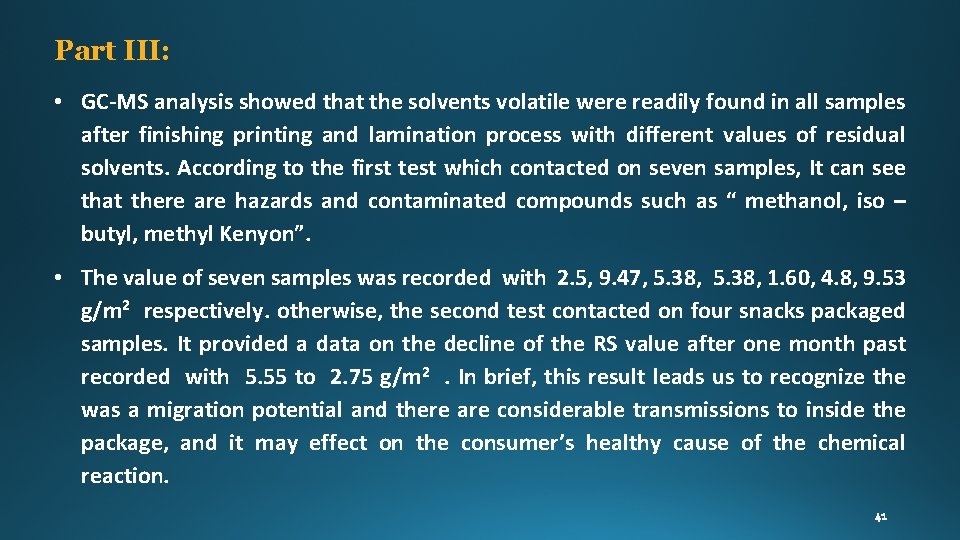 Part III: • GC-MS analysis showed that the solvents volatile were readily found in