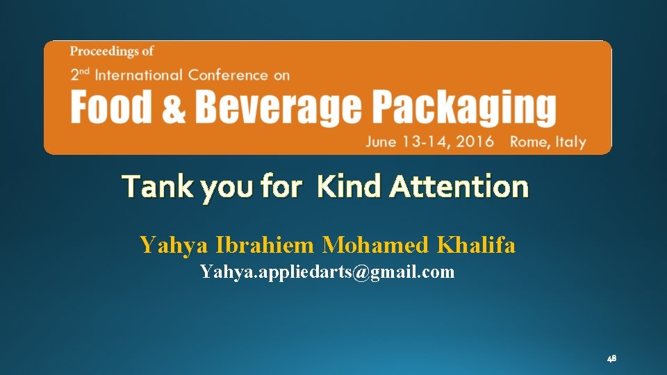 Tank you for Kind Attention Yahya Ibrahiem Mohamed Khalifa Yahya. appliedarts@gmail. com 