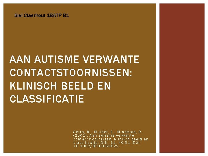 Siel Claerhout 1 BATP B 1 AAN AUTISME VERWANTE CONTACTSTOORNISSEN: KLINISCH BEELD EN CLASSIFICATIE