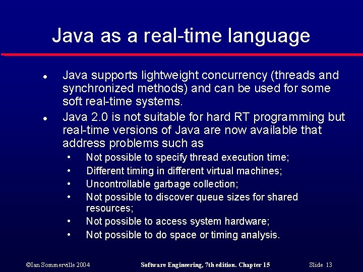 Java as a real-time language l l Java supports lightweight concurrency (threads and synchronized