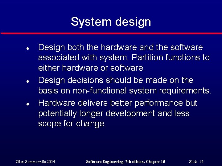System design l l l Design both the hardware and the software associated with