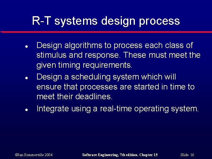 R-T systems design process l l l Design algorithms to process each class of